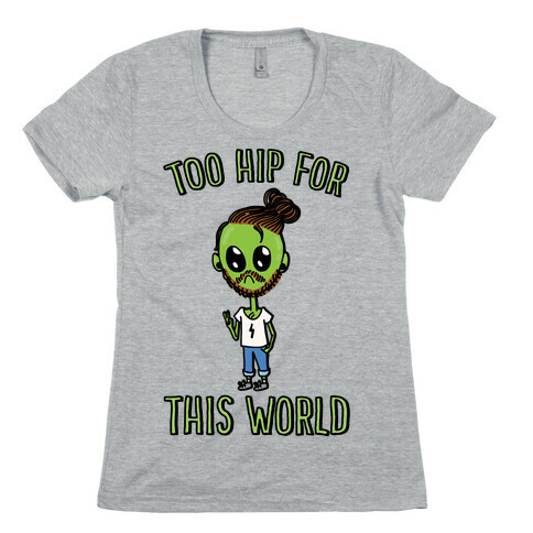 Too Hip For This World Womens T-Shirt