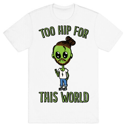 Too Hip For This World T-Shirt