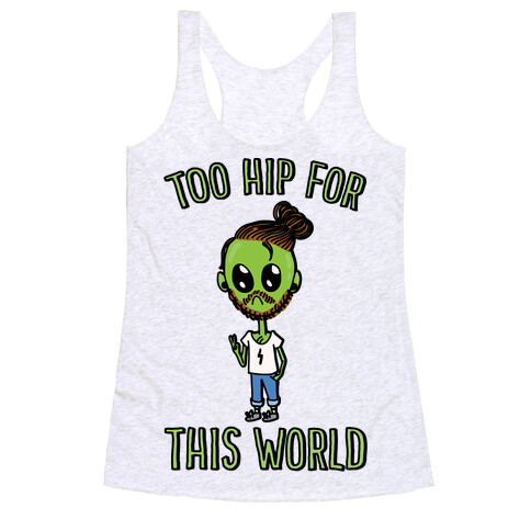 Too Hip For This World Racerback Tank Top
