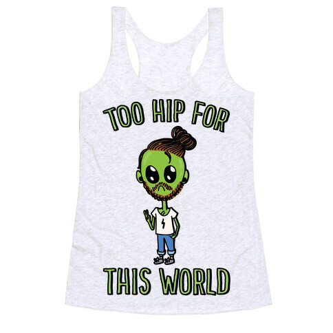 Too Hip For This World Racerback Tank Top