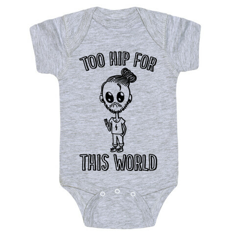 Too Hip For This World Baby One-Piece