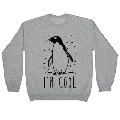 I'm Cool Penguin Pullover