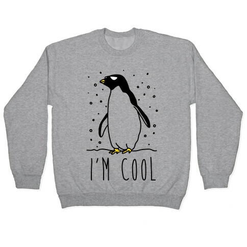 I'm Cool Penguin Pullover