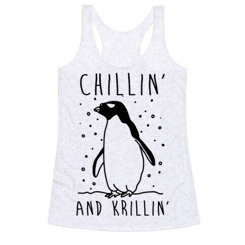 Chillin' And Krillin' Penguin Racerback Tank Top