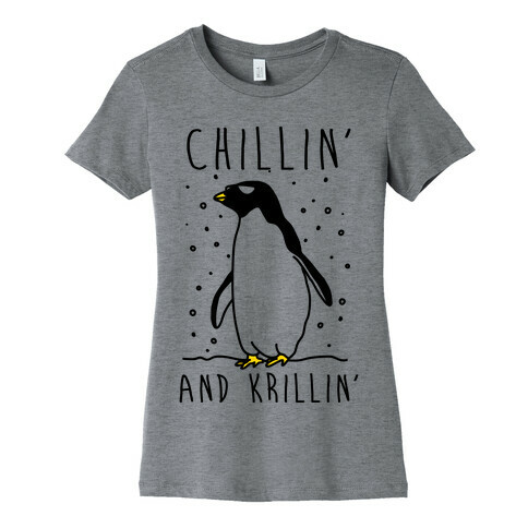 Chillin' And Krillin' Penguin Womens T-Shirt