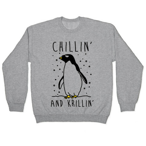 Chillin' And Krillin' Penguin Pullover
