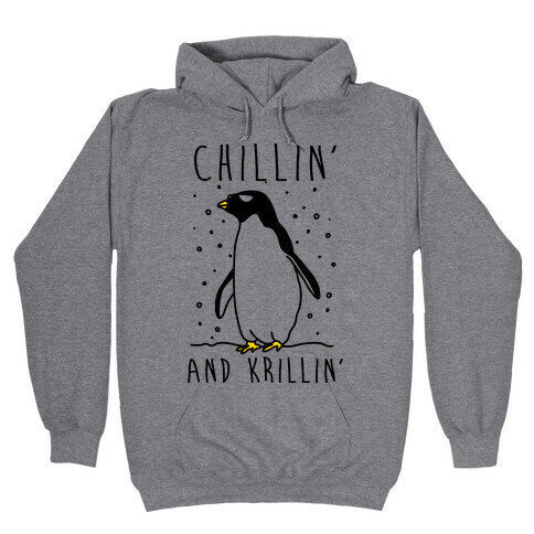 Chillin' And Krillin' Penguin Hooded Sweatshirt