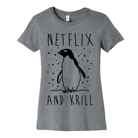 Netlfix And Krill Penguin Womens T-Shirt