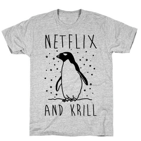 Netlfix And Krill Penguin T-Shirt