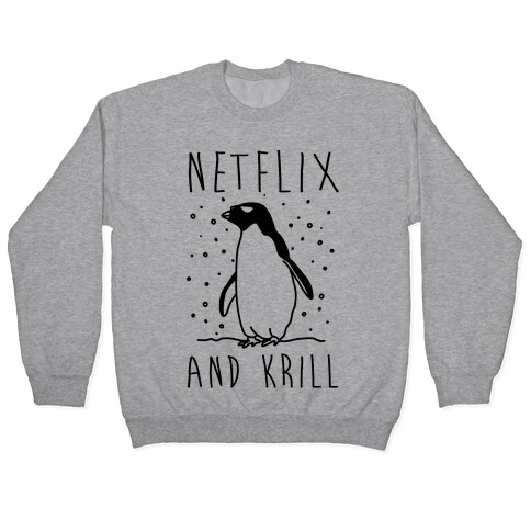 Netlfix And Krill Penguin Pullover