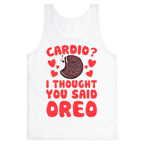 Cardio? I Thought You Said Oreo Tank Top