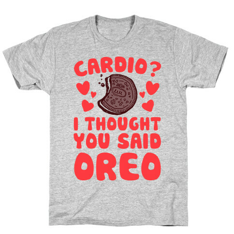 Cardio? I Thought You Said Oreo T-Shirt