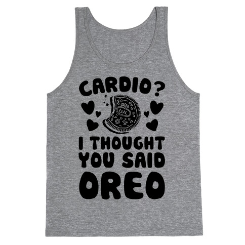 Cardio? I Thought You Said Oreo Tank Top