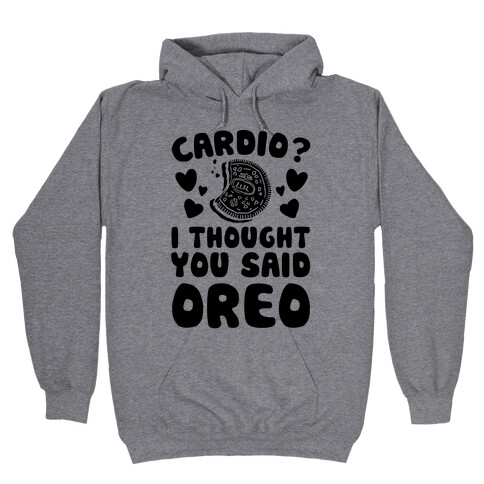 Cardio? I Thought You Said Oreo Hooded Sweatshirt