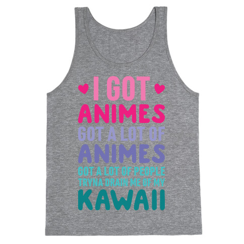 I Got Animes Got A Lot Of Animes Tank Top