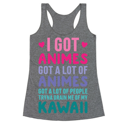 I Got Animes Got A Lot Of Animes Racerback Tank Top