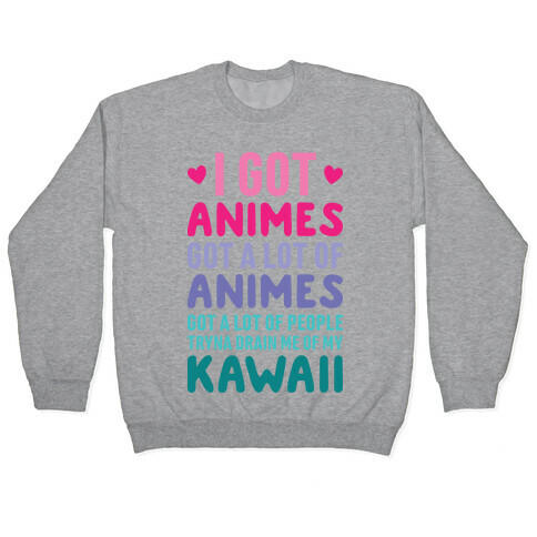 I Got Animes Got A Lot Of Animes Pullover