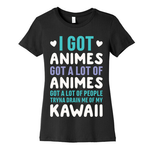 I Got Animes Got A Lot Of Animes Womens T-Shirt