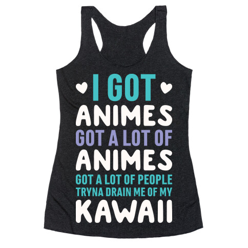 I Got Animes Got A Lot Of Animes Racerback Tank Top