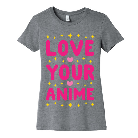 Love Your Anime Womens T-Shirt