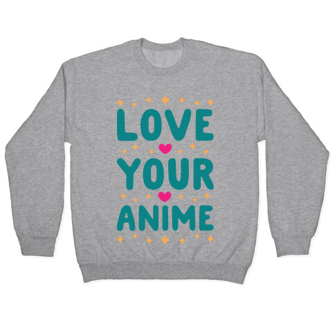 Love Your Anime Pullover