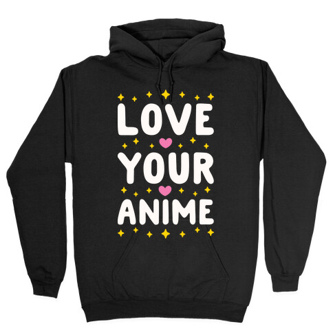 Love Your Anime Hooded Sweatshirt