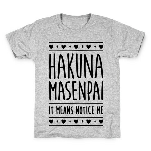 Hakuna Masenpai It Means Notice Me Kids T-Shirt