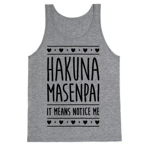 Hakuna Masenpai It Means Notice Me Tank Top