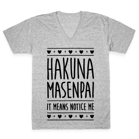 Hakuna Masenpai It Means Notice Me V-Neck Tee Shirt