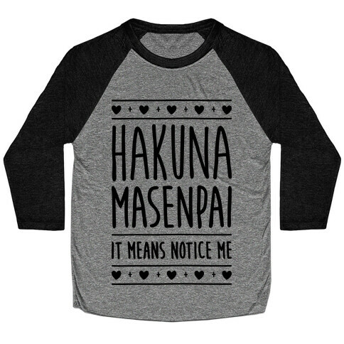 Hakuna Masenpai It Means Notice Me Baseball Tee