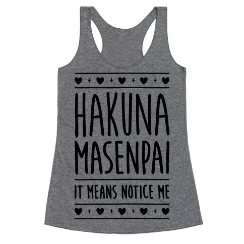 Hakuna Masenpai It Means Notice Me Racerback Tank Top