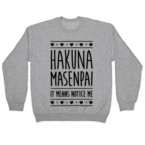 Hakuna Masenpai It Means Notice Me Pullover