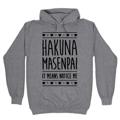 Hakuna Masenpai It Means Notice Me Hooded Sweatshirt