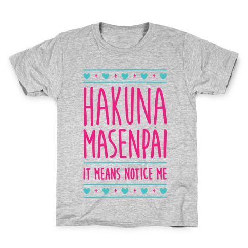 Hakuna Masenpai It Means Notice Me Kids T-Shirt