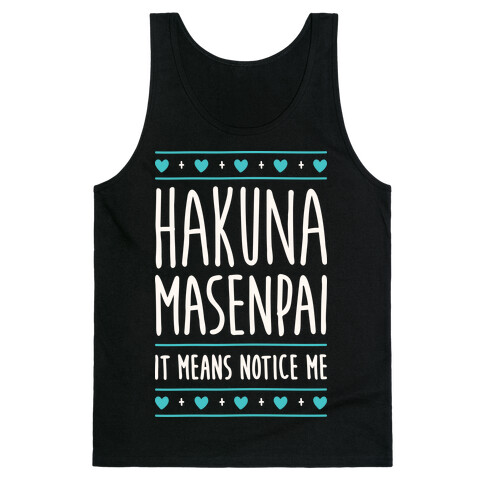 Hakuna Masenpai It Means Notice Me Tank Top