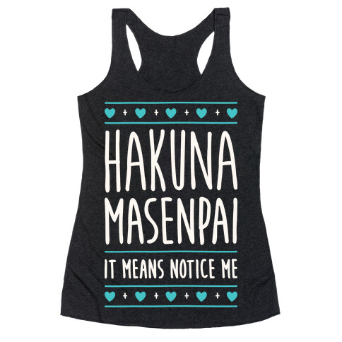 Hakuna Masenpai It Means Notice Me Racerback Tank Top