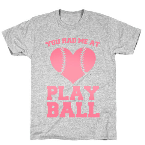 You Had Me At Play Ball T-Shirt