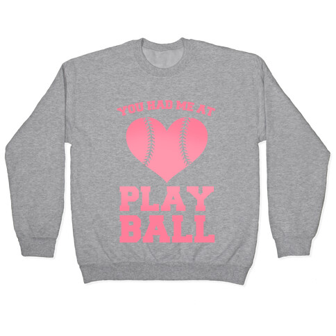 You Had Me At Play Ball Pullover