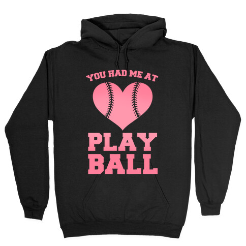 You Had Me At Play Ball Hooded Sweatshirt