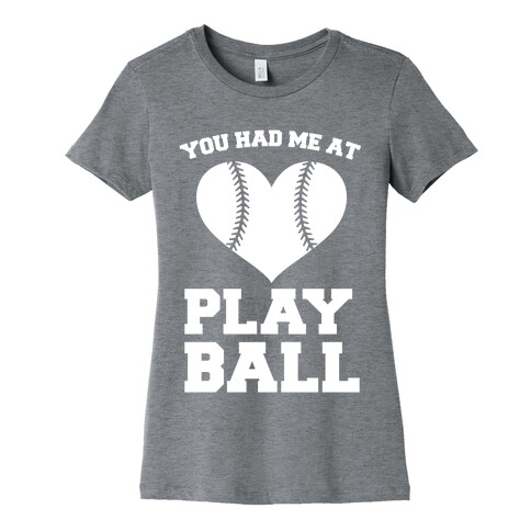 You Had Me At Play Ball Womens T-Shirt