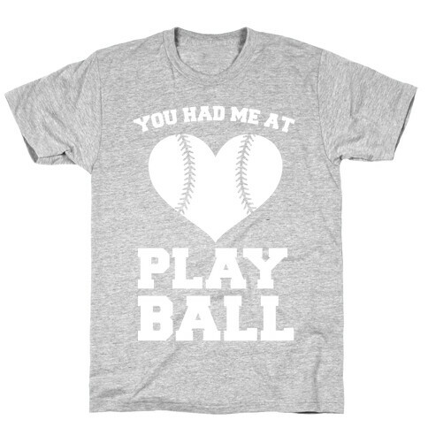 You Had Me At Play Ball T-Shirt