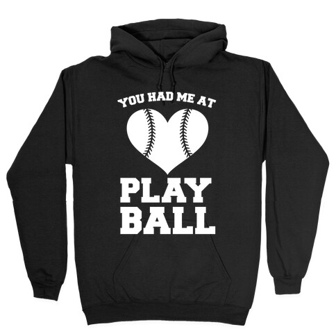 You Had Me At Play Ball Hooded Sweatshirt