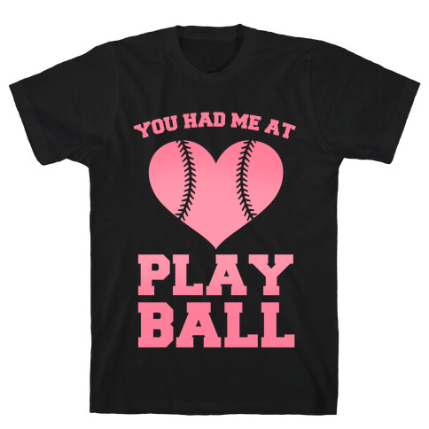 You Had Me At Play Ball T-Shirt