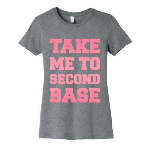 Take Me To Second Base Womens T-Shirt