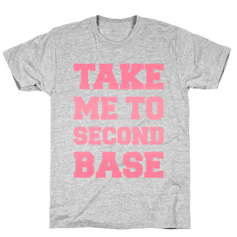 Take Me To Second Base T-Shirt