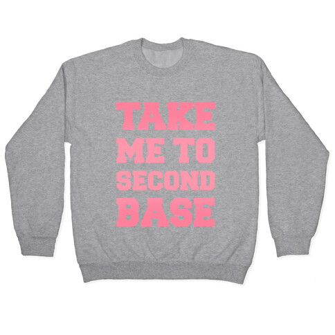 Take Me To Second Base Pullover
