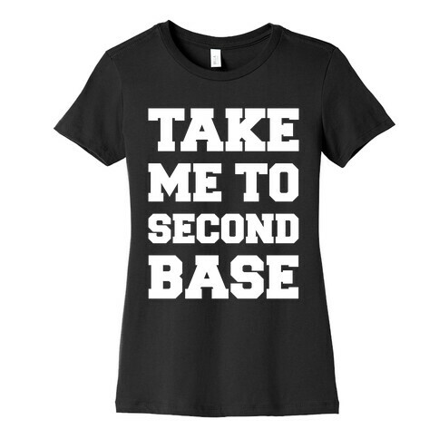 Take Me To Second Base Womens T-Shirt