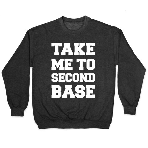 Take Me To Second Base Pullover