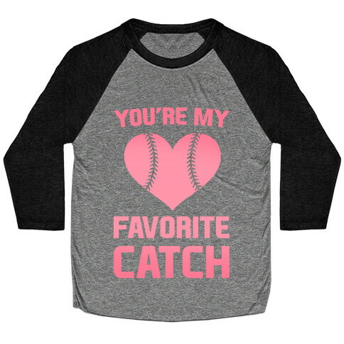 You're My Favorite Catch Baseball Tee