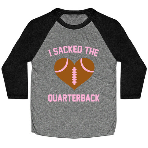 I Sacked The Quarterback Baseball Tee